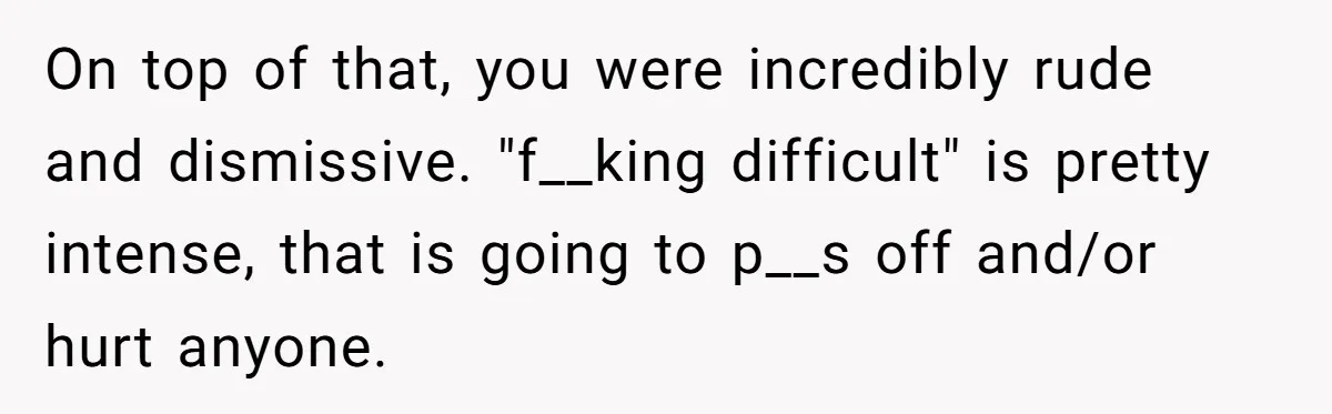 Husband Calls Wife 'Difficult' After She Refuses To Let Dogs Ruin Her Only Cherished Recliner On top of that, you were incredibly rude and dismissive. "f__king difficult" is pretty intense, that is going to p__s off and/or hurt anyone.