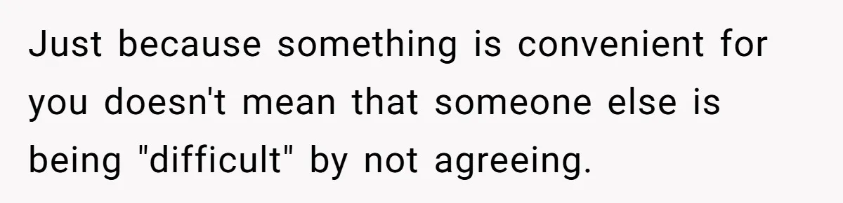 Husband Calls Wife 'Difficult' After She Refuses To Let Dogs Ruin Her Only Cherished Recliner Just because something is convenient for you doesn't mean that someone else is being "difficult" by not agreeing.