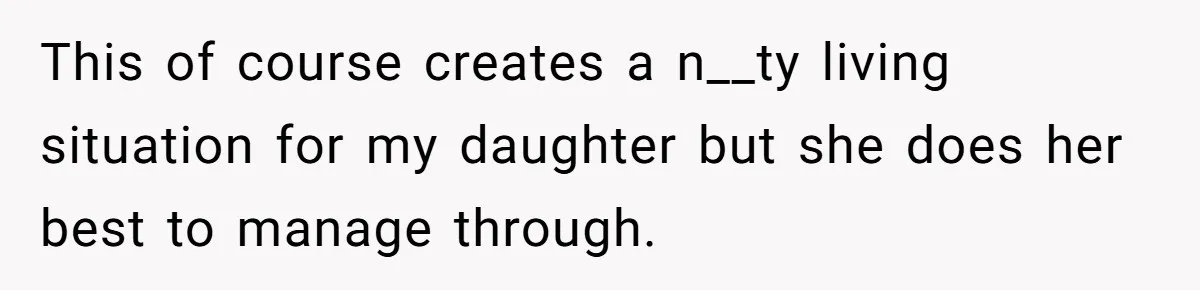 A Roommate Told Her ‘This Is Why You Have No Friends’ - Then Came Home to Nothing This of course creates a n__ty living situation for my daughter but she does her best to manage through.