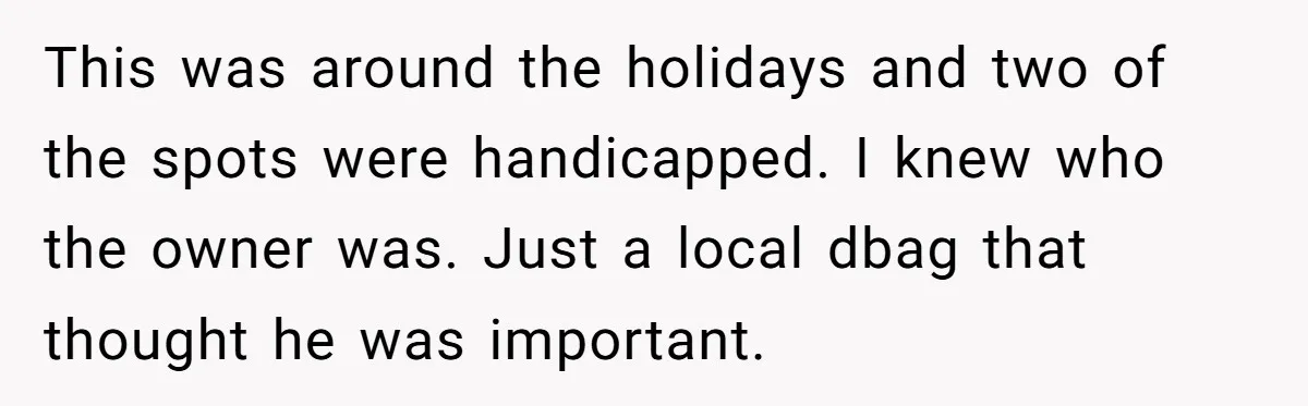 Parent Spots Luxury Car Blocking Handicapped Access Zone And Delivers Payback With Piece Of Paper This was around the holidays and two of the spots were handicapped. I knew who the owner was. Just a local dbag that thought he was important.