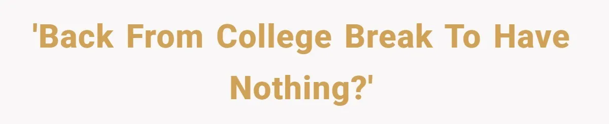 A Roommate Told Her ‘This Is Why You Have No Friends’ - Then Came Home to Nothing 'Back from college break to have nothing?'
