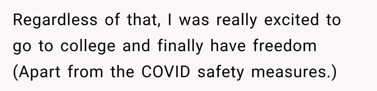 College Freshman Discovers Family's Secret Bet On Her Personal Life And Refuses Christmas Homecoming Regardless of that, I was really excited to go to college and finally have freedom (Apart from the COVID safety measures.)