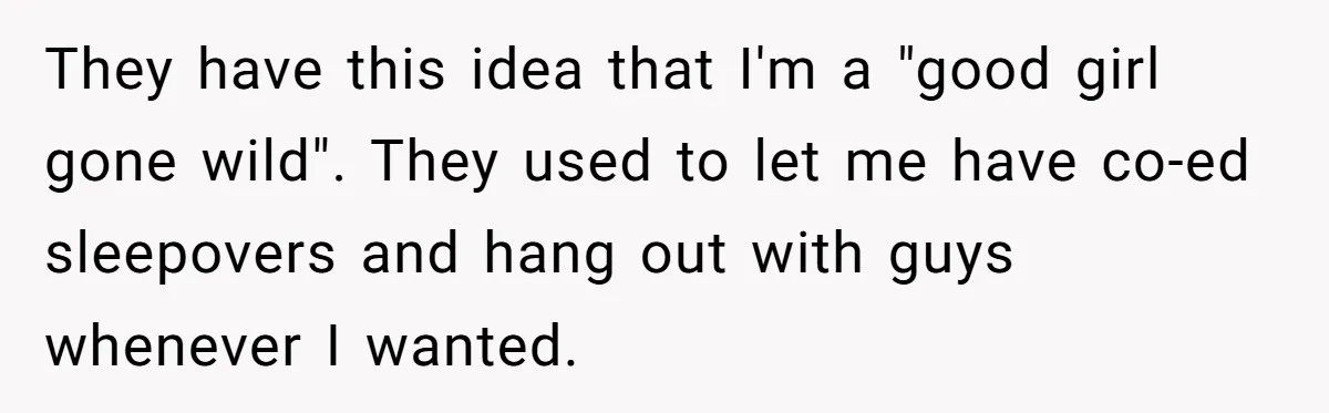 College Freshman Discovers Family's Secret Bet On Her Personal Life And Refuses Christmas Homecoming They have this idea that I'm a "good girl gone wild". They used to let me have co-ed sleepovers and hang out with guys whenever I wanted.