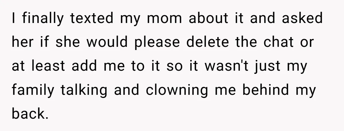 College Freshman Discovers Family's Secret Bet On Her Personal Life And Refuses Christmas Homecoming I finally texted my mom about it and asked her if she would please delete the chat or at least add me to it so it wasn't just my family...