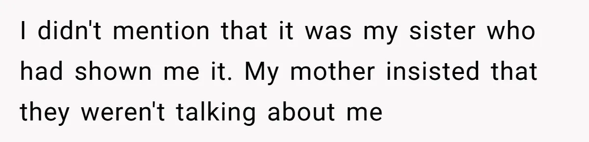 College Freshman Discovers Family's Secret Bet On Her Personal Life And Refuses Christmas Homecoming I didn't mention that it was my sister who had shown me it. My mother insisted that they weren't talking about me