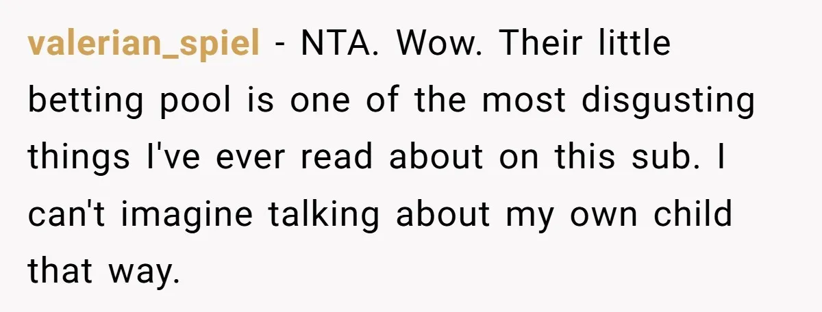 College Freshman Discovers Family's Secret Bet On Her Personal Life And Refuses Christmas Homecoming valerian_spiel − NTA. Wow. Their little betting pool is one of the most disgusting things I've ever read about on this sub. I can't imagine talking about my own child...