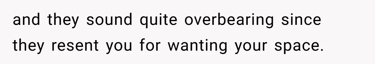 College Freshman Discovers Family's Secret Bet On Her Personal Life And Refuses Christmas Homecoming and they sound quite overbearing since they resent you for wanting your space.