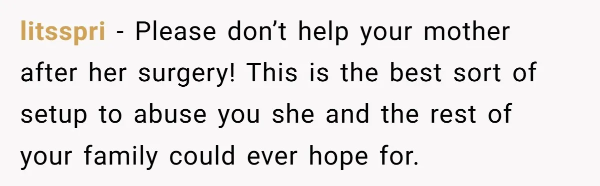 College Freshman Discovers Family's Secret Bet On Her Personal Life And Refuses Christmas Homecoming litsspri − Please don’t help your mother after her surgery! This is the best sort of setup to abuse you she and the rest of your family could ever hope...