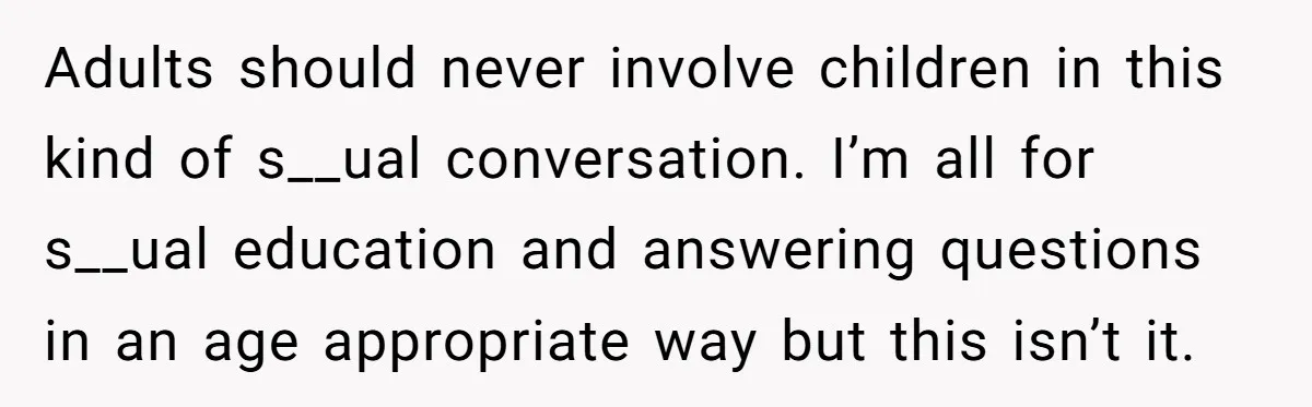 College Freshman Discovers Family's Secret Bet On Her Personal Life And Refuses Christmas Homecoming Adults should never involve children in this kind of s__ual conversation. I’m all for s__ual education and answering questions in an age appropriate way but this isn’t it.
