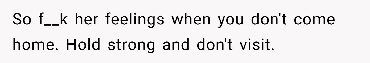 College Freshman Discovers Family's Secret Bet On Her Personal Life And Refuses Christmas Homecoming So f__k her feelings when you don't come home. Hold strong and don't visit.