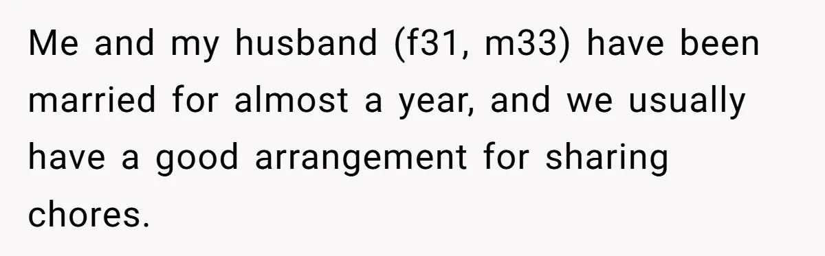 Unemployed Wife Hires Maid With Husband's Earnings While He Works Long Hours And Helps With Chores Me and my husband (f31, m33) have been married for almost a year, and we usually have a good arrangement for sharing chores.
