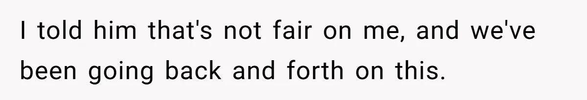 Unemployed Wife Hires Maid With Husband's Earnings While He Works Long Hours And Helps With Chores I told him that's not fair on me, and we've been going back and forth on this.