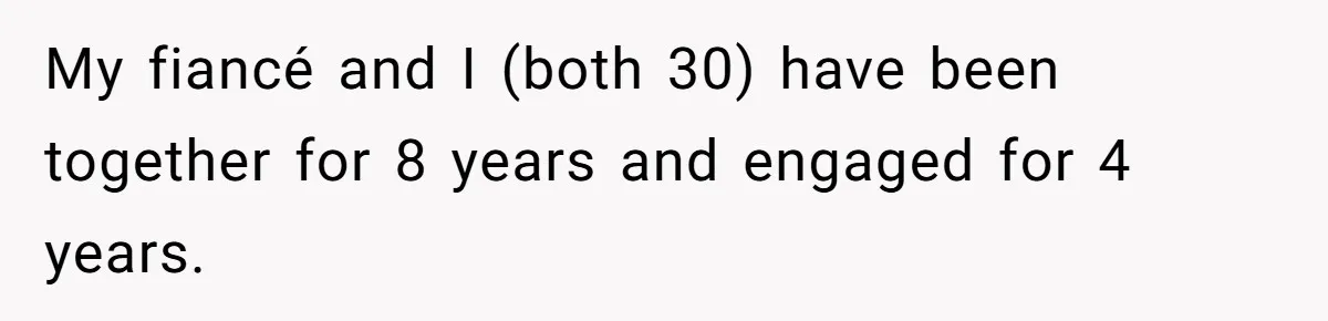 Eight Years Together, Four Years Engaged - So Why Is He Still Calling Marriage ‘a Trap’? My fiancé and I (both 30) have been together for 8 years and engaged for 4 years.