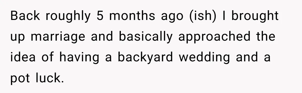 Eight Years Together, Four Years Engaged - So Why Is He Still Calling Marriage ‘a Trap’? Back roughly 5 months ago (ish) I brought up marriage and basically approached the idea of having a backyard wedding and a pot luck.
