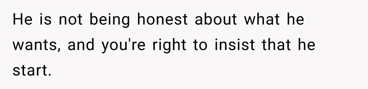 Eight Years Together, Four Years Engaged - So Why Is He Still Calling Marriage ‘a Trap’? He is not being honest about what he wants, and you're right to insist that he start.