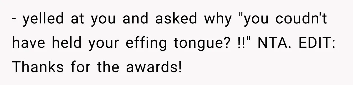 Unemployed Husband Body-Shamed His Wife at Dinner - Didn’t Expect Her Brutal Clapback - yelled at you and asked why "you coudn't have held your effing tongue? !!" NTA. EDIT: Thanks for the awards!