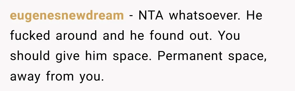 Unemployed Husband Body-Shamed His Wife at Dinner - Didn’t Expect Her Brutal Clapback eugenesnewdream − NTA whatsoever. He fucked around and he found out. You should give him space. Permanent space, away from you.