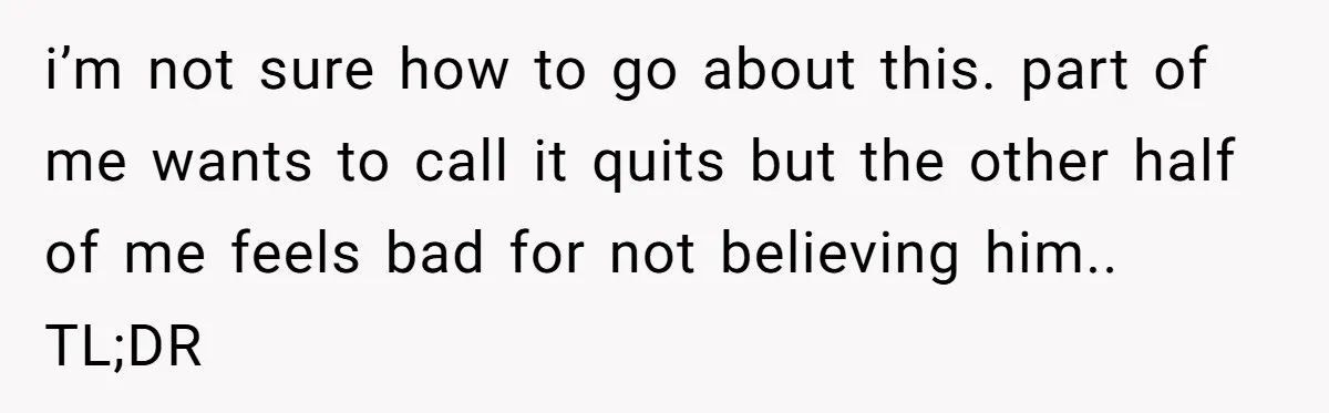 She Woke Up to Her Friend Kissing Her Husband’s Neck. What Followed Ended the Marriage i’m not sure how to go about this. part of me wants to call it quits but the other half of me feels bad for not believing him.. TL;DR