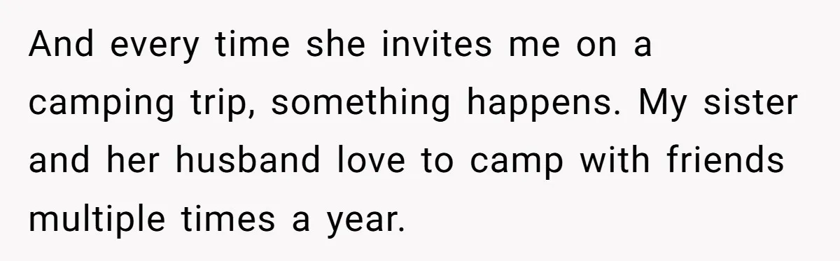 A Man Brought a Camper on a Camping Trip - His Family Lost Their Minds. And every time she invites me on a camping trip, something happens. My sister and her husband love to camp with friends multiple times a year.