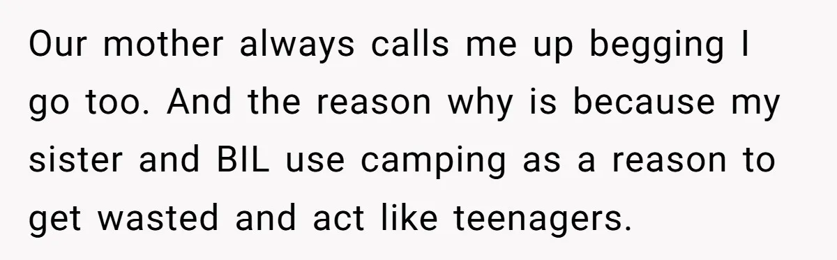 A Man Brought a Camper on a Camping Trip - His Family Lost Their Minds. Our mother always calls me up begging I go too. And the reason why is because my sister and BIL use camping as a reason to get wasted and act...