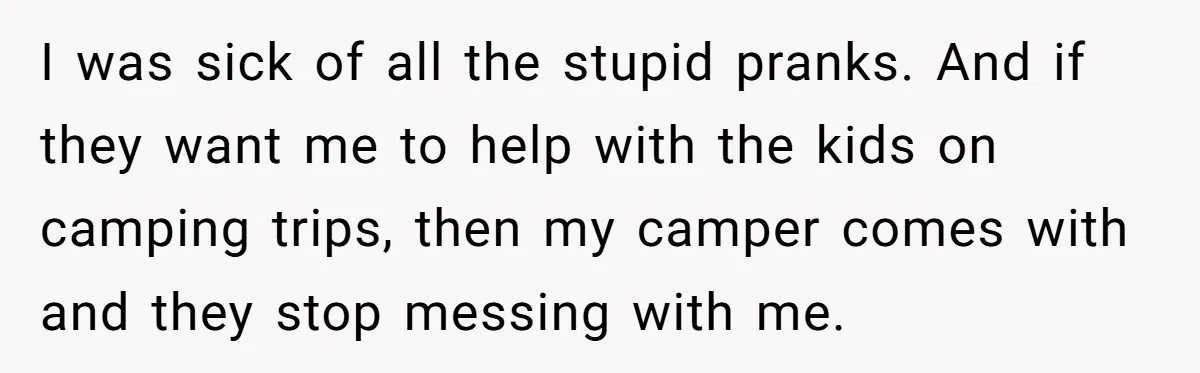 A Man Brought a Camper on a Camping Trip - His Family Lost Their Minds. I was sick of all the stupid pranks. And if they want me to help with the kids on camping trips, then my camper comes with and they stop messing...