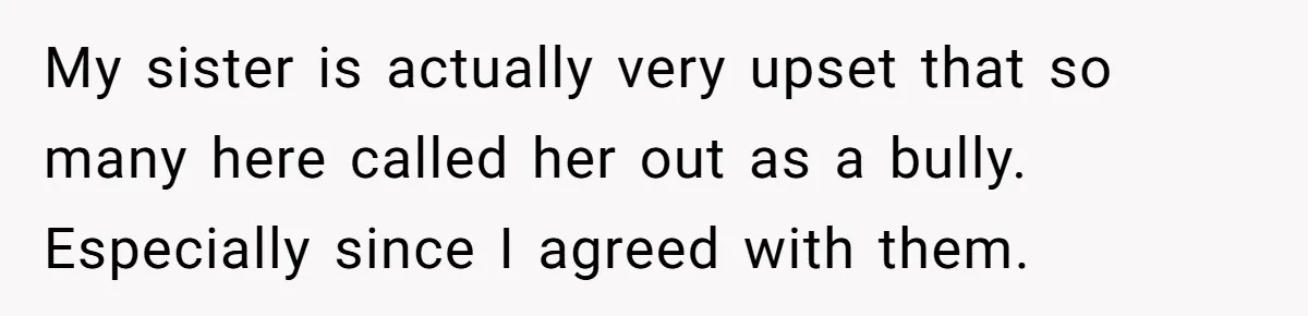 A Man Brought a Camper on a Camping Trip - His Family Lost Their Minds. My sister is actually very upset that so many here called her out as a bully. Especially since I agreed with them.
