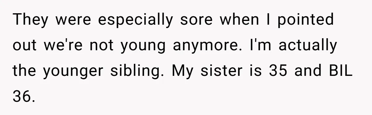 A Man Brought a Camper on a Camping Trip - His Family Lost Their Minds. They were especially sore when I pointed out we're not young anymore. I'm actually the younger sibling. My sister is 35 and BIL 36.
