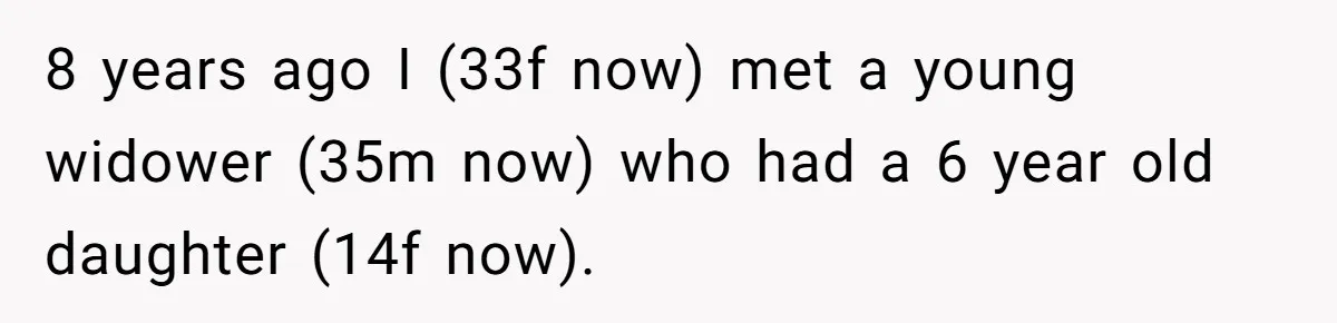 Wife Ends Marriage After Husband Lies About Stepdaughter's Therapy As Girl Turns Increasingly Hostile 8 years ago I (33f now) met a young widower (35m now) who had a 6 year old daughter (14f now).