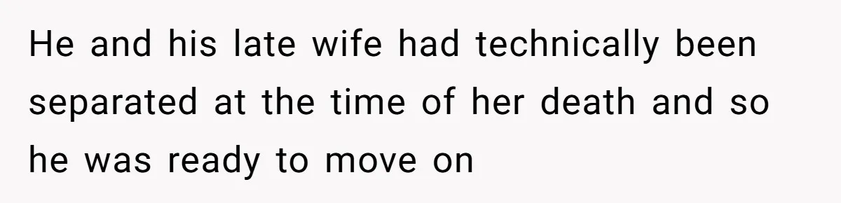 Wife Ends Marriage After Husband Lies About Stepdaughter's Therapy As Girl Turns Increasingly Hostile He and his late wife had technically been separated at the time of her death and so he was ready to move on