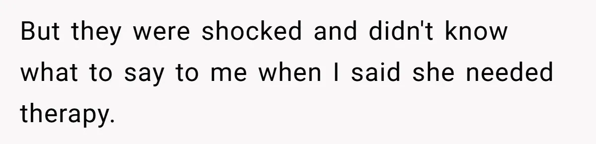 Wife Ends Marriage After Husband Lies About Stepdaughter's Therapy As Girl Turns Increasingly Hostile But they were shocked and didn't know what to say to me when I said she needed therapy.
