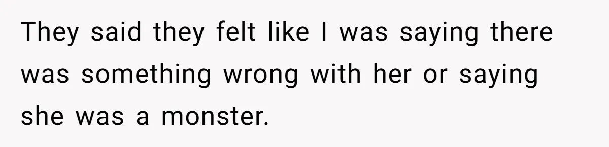 Wife Ends Marriage After Husband Lies About Stepdaughter's Therapy As Girl Turns Increasingly Hostile They said they felt like I was saying there was something wrong with her or saying she was a monster.