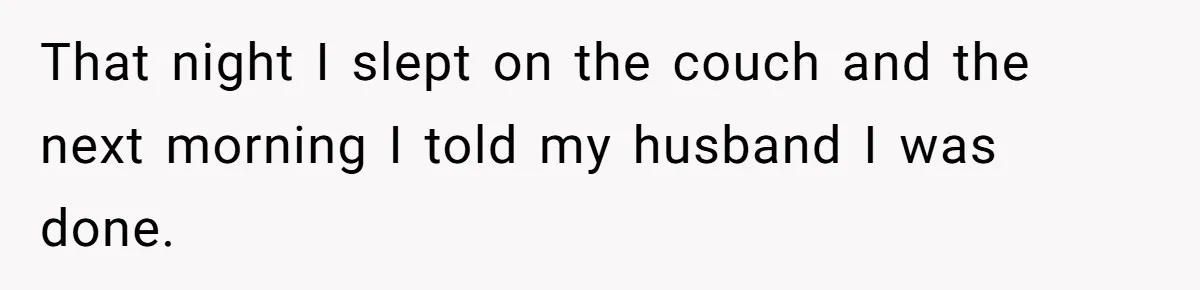 Wife Ends Marriage After Husband Lies About Stepdaughter's Therapy As Girl Turns Increasingly Hostile That night I slept on the couch and the next morning I told my husband I was done.