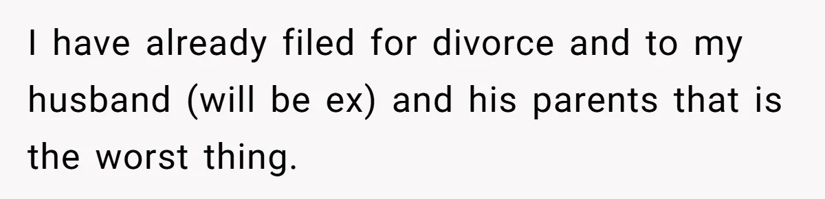 Wife Ends Marriage After Husband Lies About Stepdaughter's Therapy As Girl Turns Increasingly Hostile I have already filed for divorce and to my husband (will be ex) and his parents that is the worst thing.
