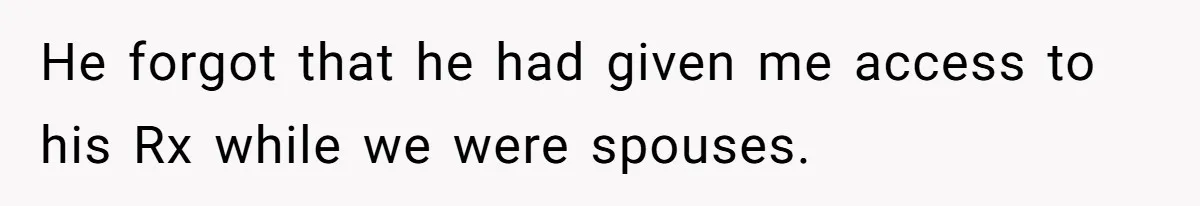 Ex Got Furious When She Deleted His PlayStation Account, But She Doesn’t Regret It One Bit He forgot that he had given me access to his Rx while we were spouses.
