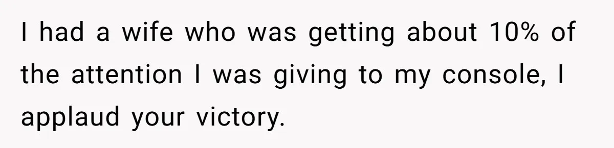 Ex Got Furious When She Deleted His PlayStation Account, But She Doesn’t Regret It One Bit I had a wife who was getting about 10% of the attention I was giving to my console, I applaud your victory.