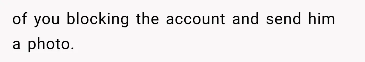 Ex Got Furious When She Deleted His PlayStation Account, But She Doesn’t Regret It One Bit of you blocking the account and send him a photo.