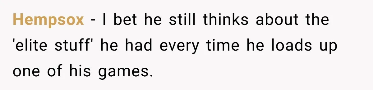 Ex Got Furious When She Deleted His PlayStation Account, But She Doesn’t Regret It One Bit Hempsox − I bet he still thinks about the 'elite stuff' he had every time he loads up one of his games.