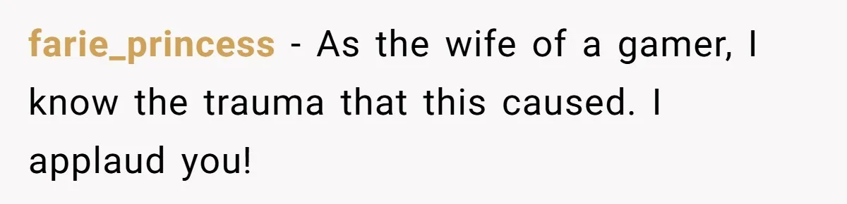 Ex Got Furious When She Deleted His PlayStation Account, But She Doesn’t Regret It One Bit farie_princess − As the wife of a gamer, I know the trauma that this caused. I applaud you!