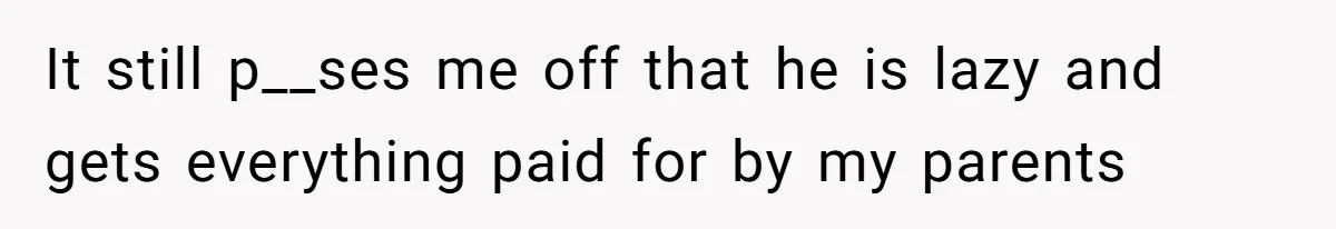Teen Refuses To Drop Soccer And Piano Hobbies When New Stepmom Demands Sacrifice For Her Kids It still p__ses me off that he is lazy and gets everything paid for by my parents