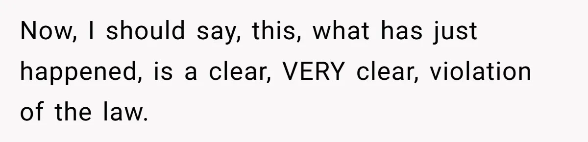 Now, I should say, this, what has just happened, is a clear, VERY clear, violation of the law.