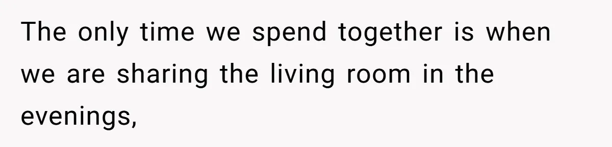 Roommate’s Fantasy About Staying Friends After Moving Out Gets Shattered In One Conversation The only time we spend together is when we are sharing the living room in the evenings,