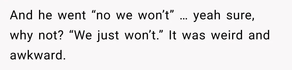Roommate’s Fantasy About Staying Friends After Moving Out Gets Shattered In One Conversation And he went “no we won’t” … yeah sure, why not? “We just won’t.” It was weird and awkward.
