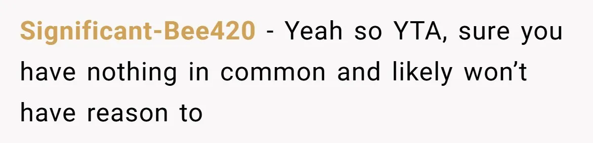 Roommate’s Fantasy About Staying Friends After Moving Out Gets Shattered In One Conversation Significant-Bee420 − Yeah so YTA, sure you have nothing in common and likely won’t have reason to