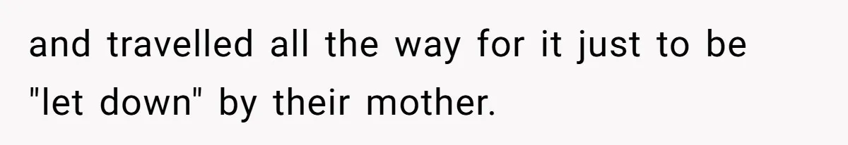 Widow Skips Her Husband's Funeral For Deep Childhood Reasons And Faces Family Fury and travelled all the way for it just to be "let down" by their mother.