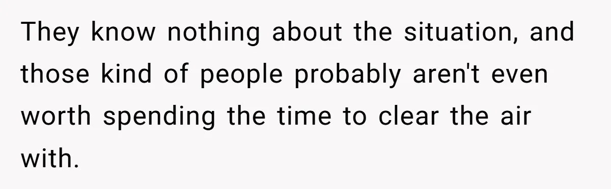 Widow Skips Her Husband's Funeral For Deep Childhood Reasons And Faces Family Fury They know nothing about the situation, and those kind of people probably aren't even worth spending the time to clear the air with.