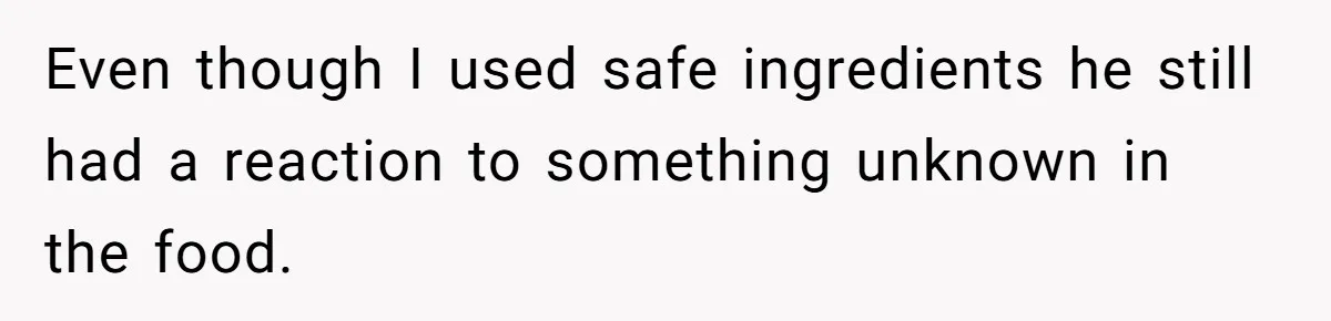 Mother-In-Law Serves Lactaid Milk To Allergic Son-In-Law, Sending Him To ER Over Holiday Dinner Even though I used safe ingredients he still had a reaction to something unknown in the food.