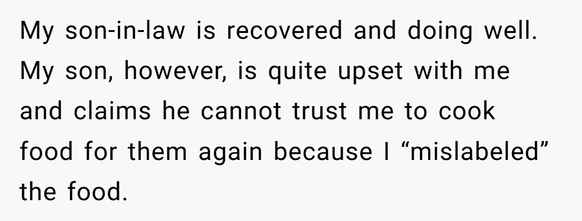 Mother-In-Law Serves Lactaid Milk To Allergic Son-In-Law, Sending Him To ER Over Holiday Dinner My son-in-law is recovered and doing well. My son, however, is quite upset with me and claims he cannot trust me to cook food for them again because I “mislabeled”...