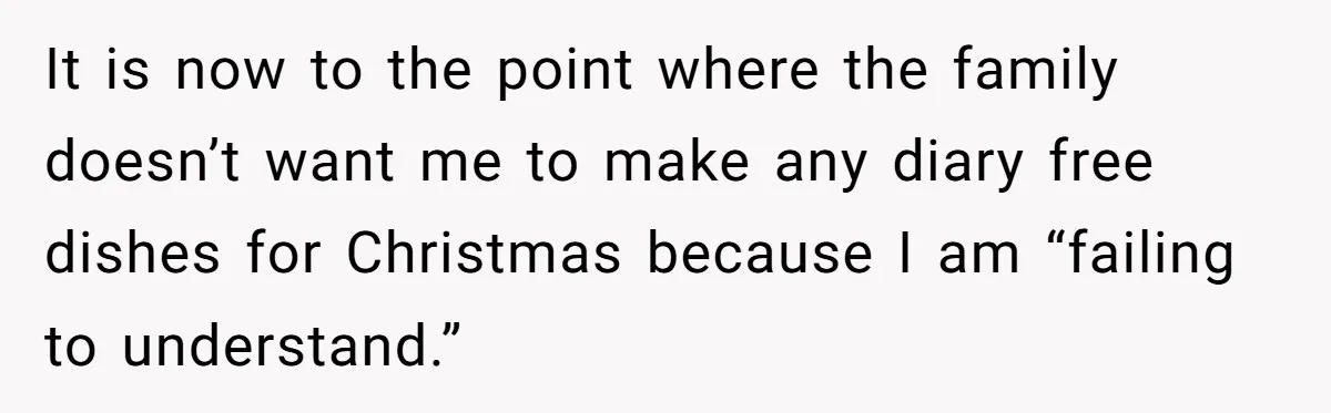 Mother-In-Law Serves Lactaid Milk To Allergic Son-In-Law, Sending Him To ER Over Holiday Dinner It is now to the point where the family doesn’t want me to make any diary free dishes for Christmas because I am “failing to understand.”