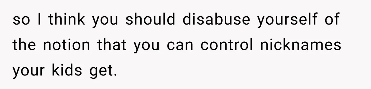 Mom Loses It Over Grandma’s ‘WinWin’ Nickname - Internet Says the Meltdown Was Worse Than the Name so I think you should disabuse yourself of the notion that you can control nicknames your kids get.