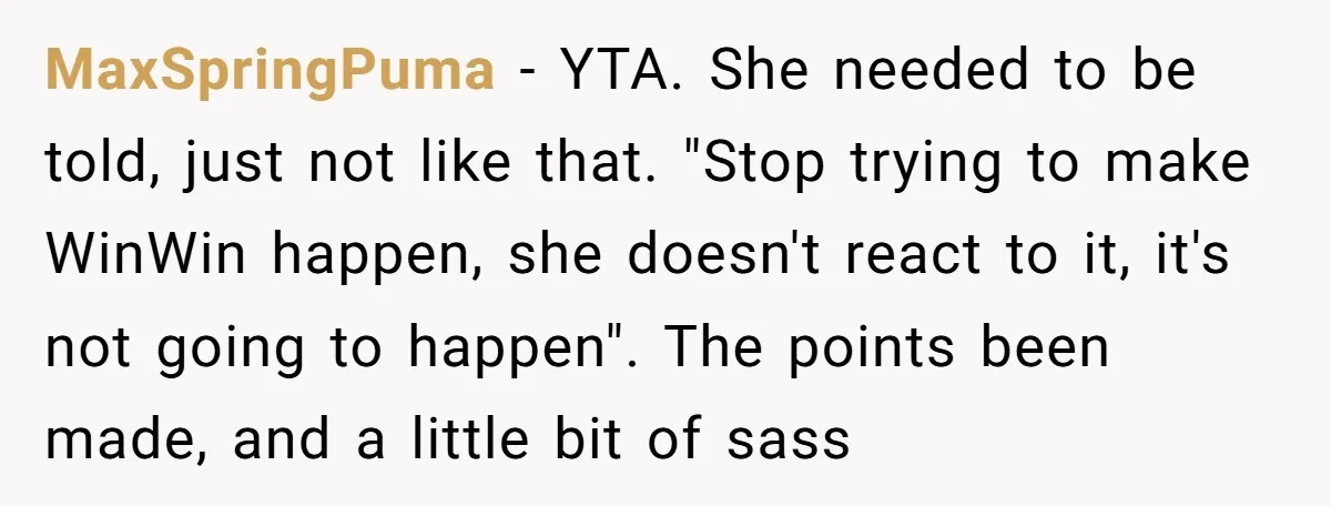Mom Loses It Over Grandma’s ‘WinWin’ Nickname - Internet Says the Meltdown Was Worse Than the Name MaxSpringPuma − YTA. She needed to be told, just not like that. "Stop trying to make WinWin happen, she doesn't react to it, it's not going to happen". The points...